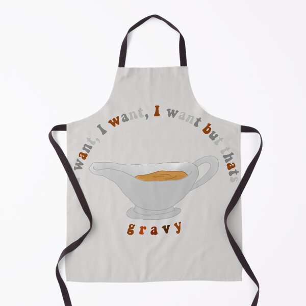Item preview, I want, I want, I want but thats gravy designed and sold by personpotato.