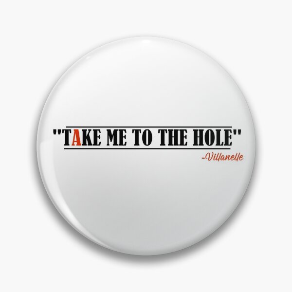 Item preview, "Take met to the hole" Villanelle quote designed and sold by SHAMTEES.