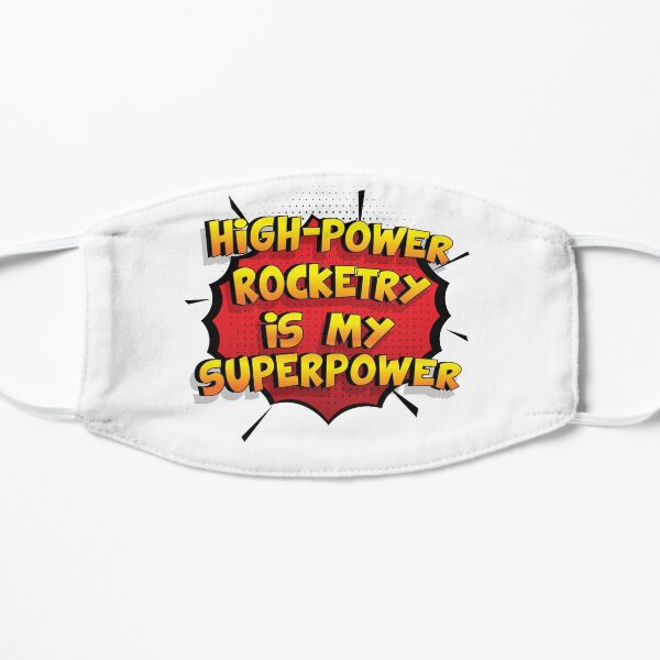 High-Power Rocketry ist mein Superpower Lustiges High-Power Rocketry Designgeschenk Flache Maske