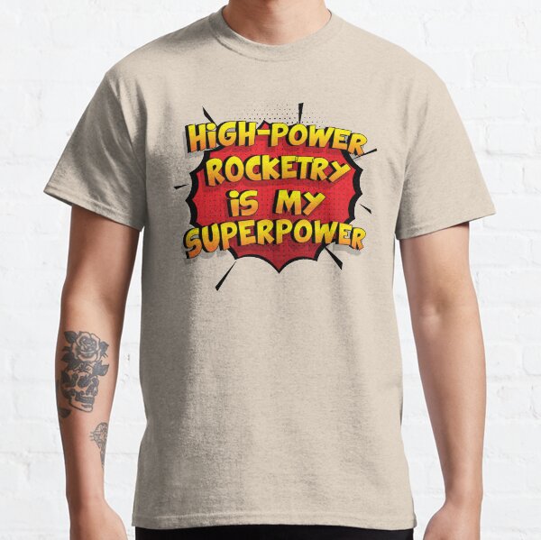 High-Power Rocketry ist mein Superpower Lustiges High-Power Rocketry Designgeschenk Classic T-Shirt