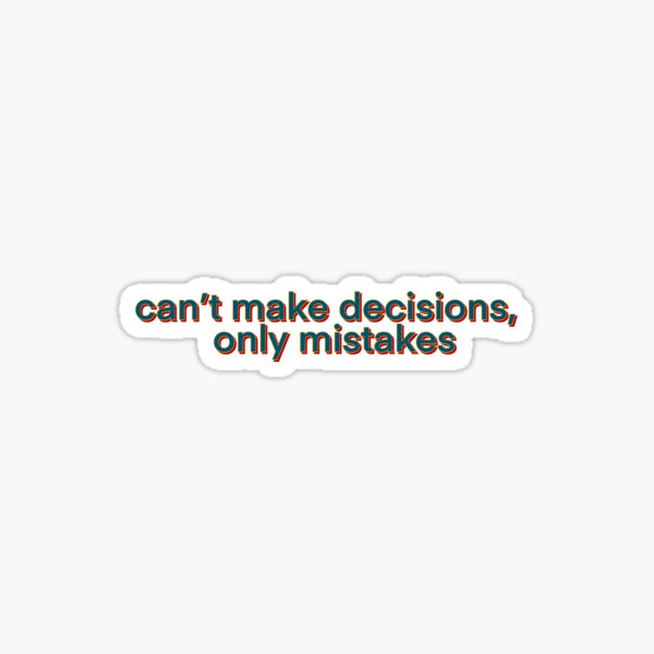 Item preview, can't make decisions, only mistakes designed and sold by jessbowerman.