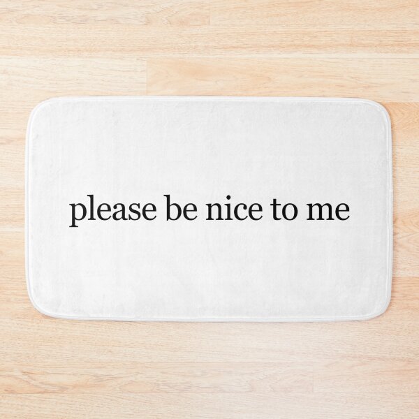 Item preview, please be nice to me designed and sold by ManyaMalhotra.