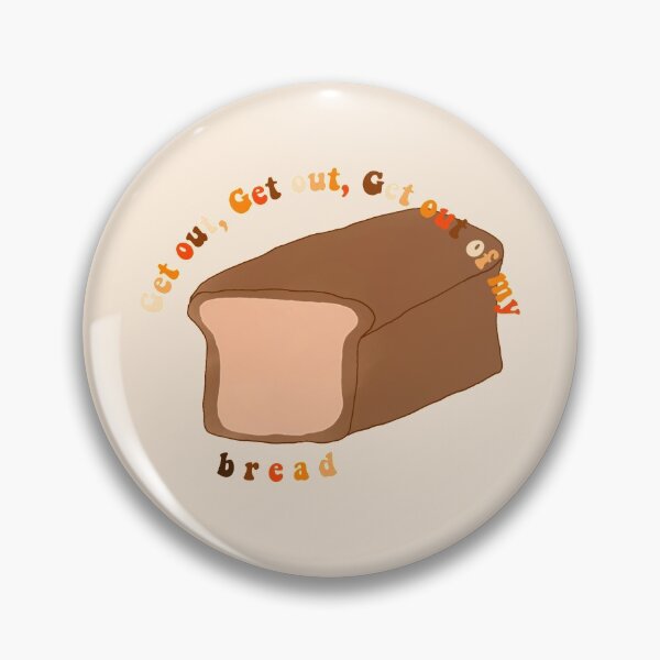 Item preview, Get out of my bread designed and sold by personpotato.
