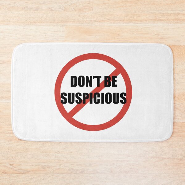 Item preview, Don't Be Suspicious / Tik Tok designed and sold by Nathalie Aynié.