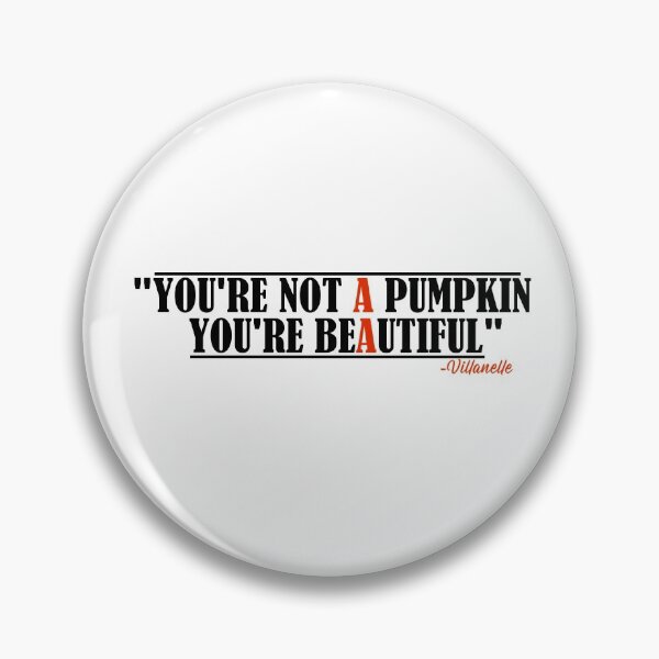 Item preview, "You're not a pumpkin you're beautiful" Villanelle quote designed and sold by SHAMTEES.