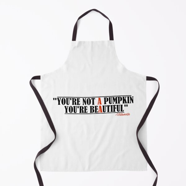 Item preview, "You're not a pumpkin you're beautiful" Villanelle quote designed and sold by SHAMTEES.