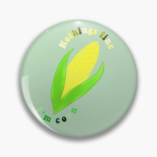 Item preview, Nothings fine I'm corn designed and sold by personpotato.