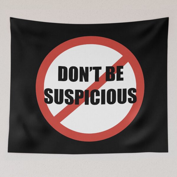 Item preview, Don't Be Suspicious / Tik Tok designed and sold by Nathalie Aynié.
