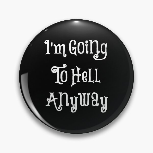 Item preview, I'm Going To Hell Anyway designed and sold by KING TK.