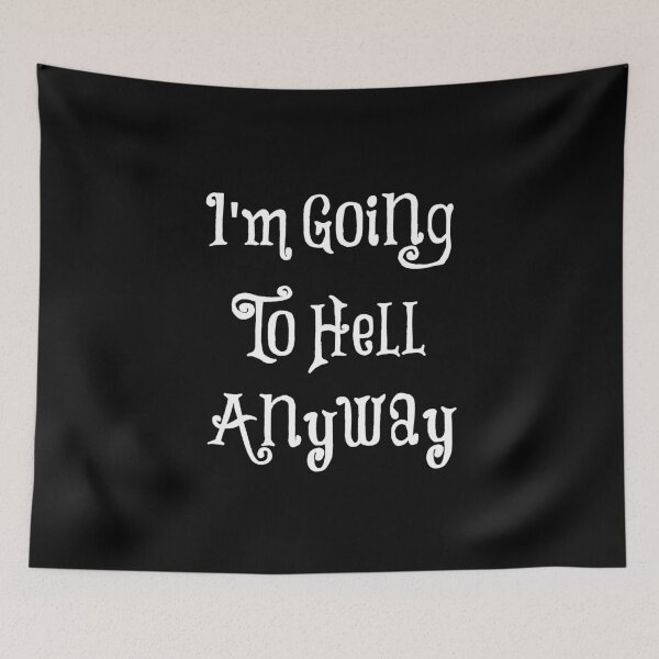 Item preview, I'm Going To Hell Anyway designed and sold by KING TK.