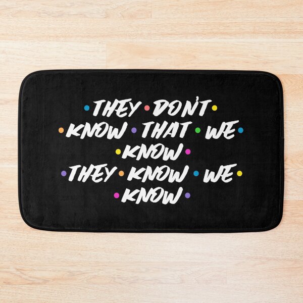 Item preview, Friends, They Don't Know That We Know That They Know We Know designed and sold by Melvin89.
