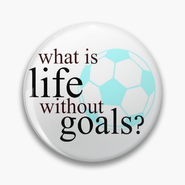 Item preview, What Is Life Without Goals- Soccer designed and sold by adametzb.