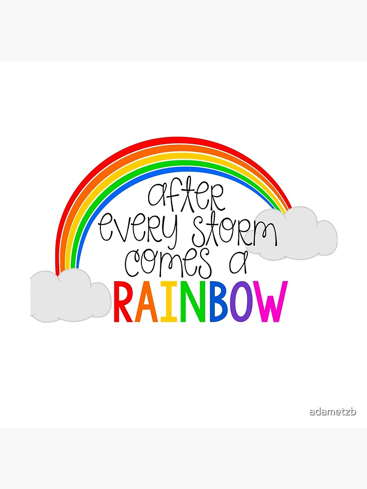 After The Storm Comes The Rainbow After Every Storm Comes A Rainbow" Tote Bag By Adametzb | Redbubble