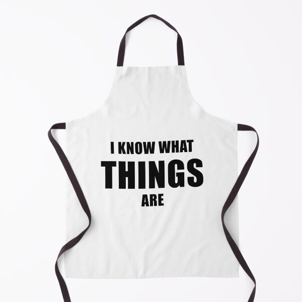 Item preview, I Know What Things Are designed and sold by quoteedesigns.