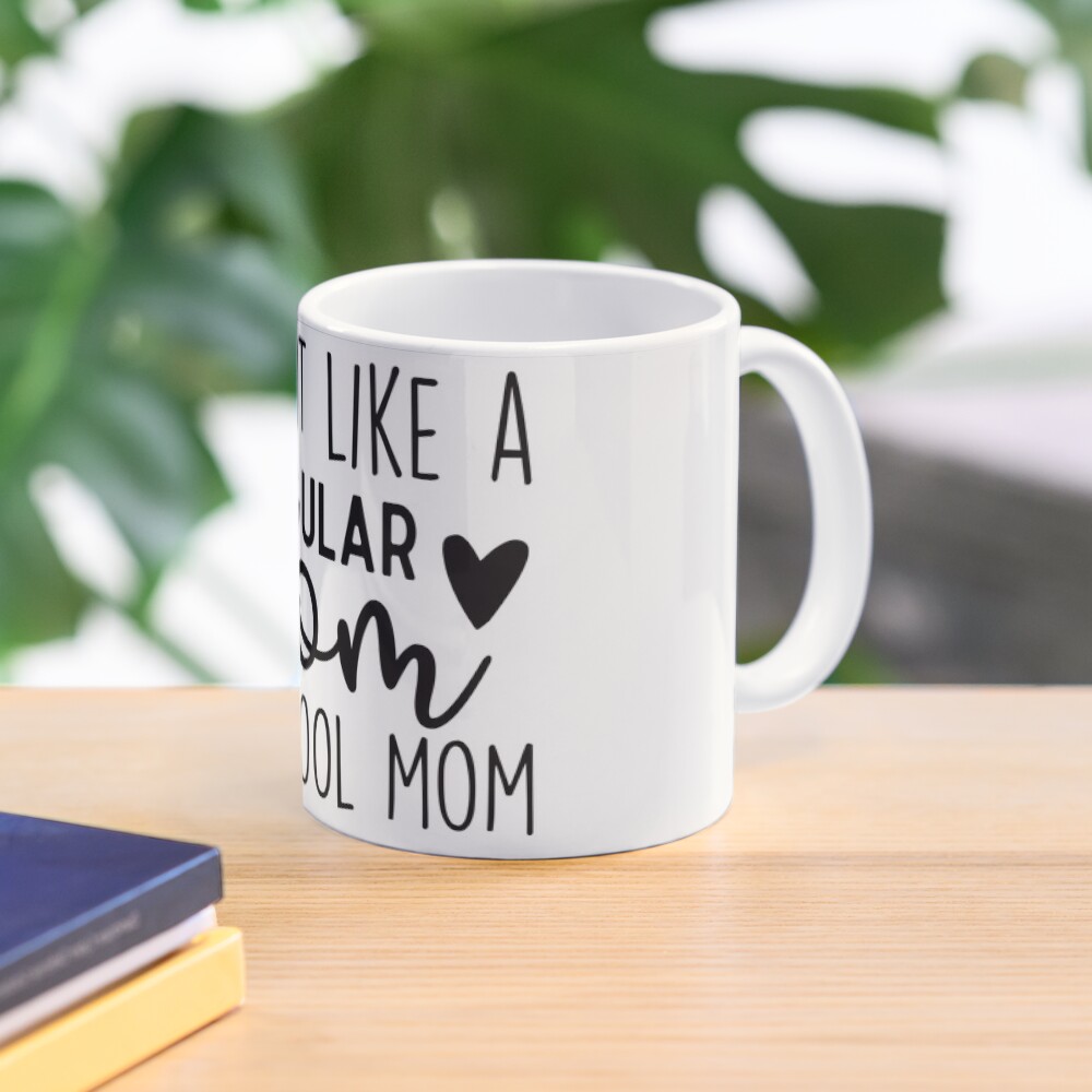 I'm Not Like A Regular Mom I'm A Cool Mom Mug