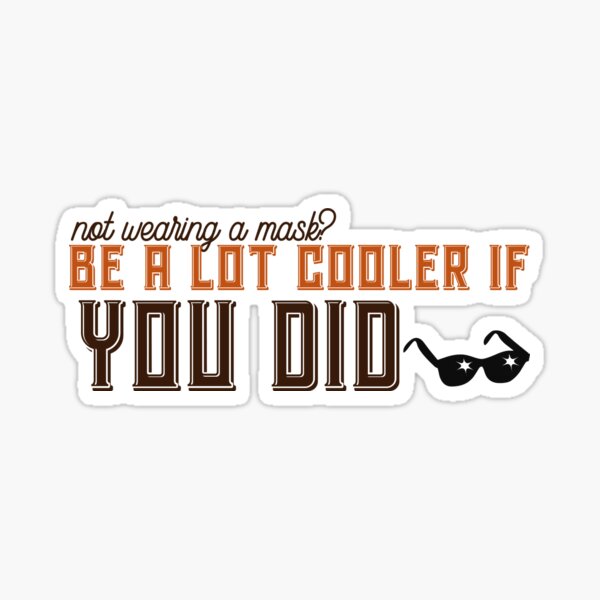 be-a-lot-cooler-if-you-wore-a-mask-sticker-for-sale-by-hochschwender