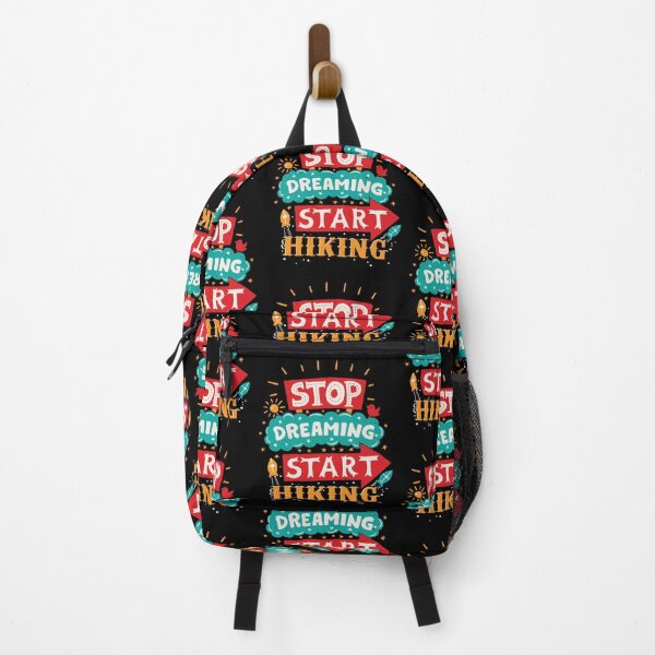 Stop Dreaming Start Hiking Backpack