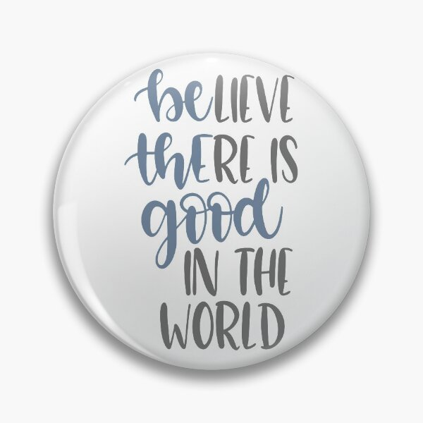 Item preview, Believe There Is Good In The World designed and sold by adametzb.
