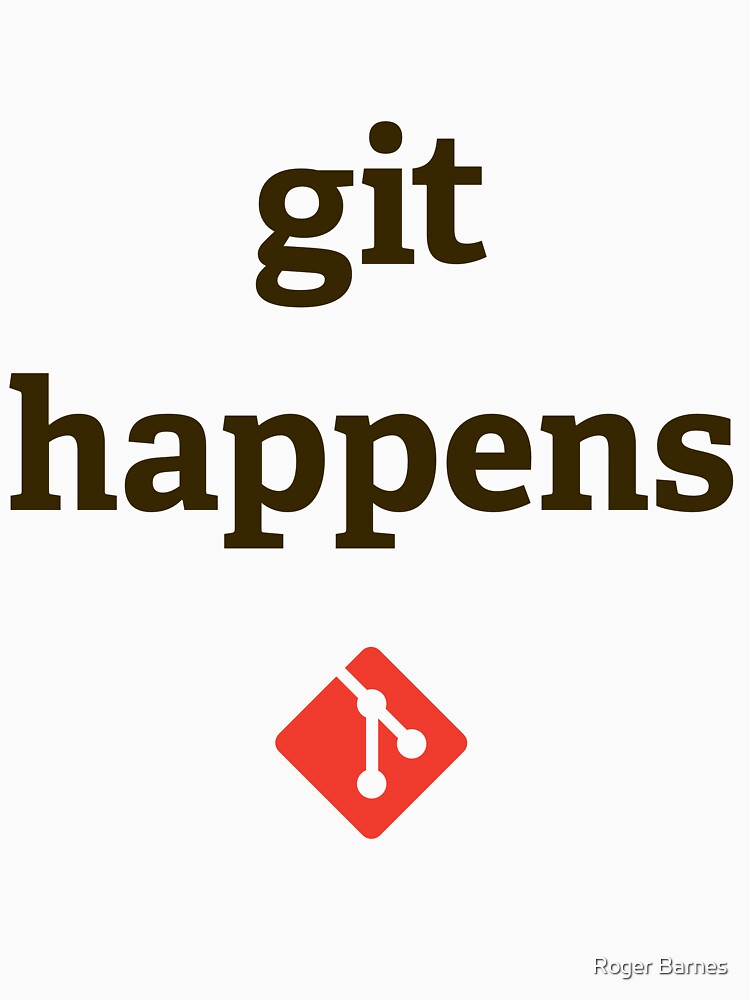 Git Happens Tee by roger