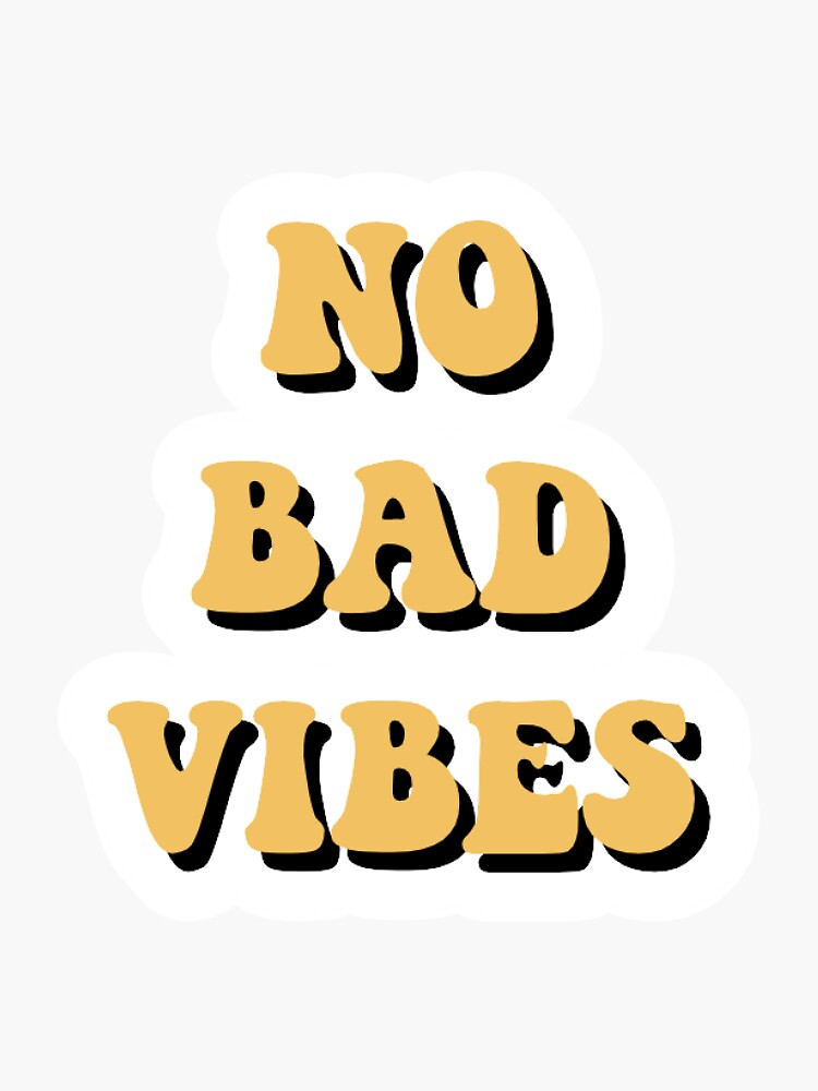 No Bad Vibes Sticker For Sale By Breezesticker Redbubble 5136