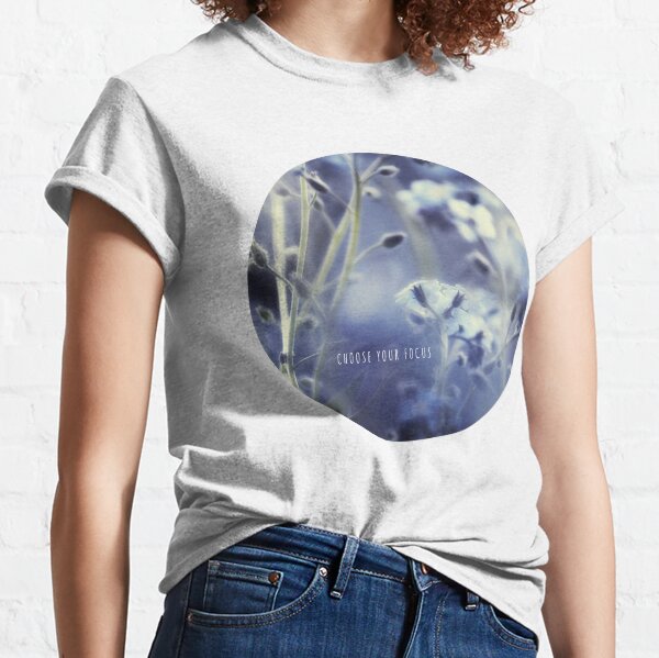 choose your focus Classic T-Shirt