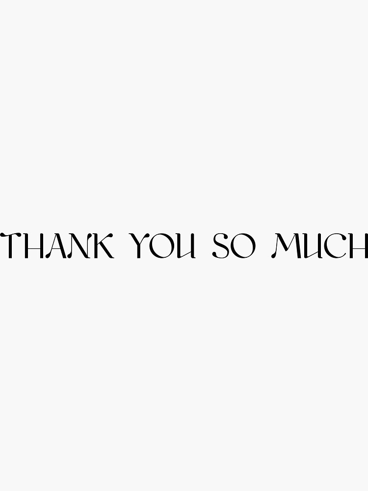 Thank You So Much Sticker For Sale By Kc0599 Redbubble 