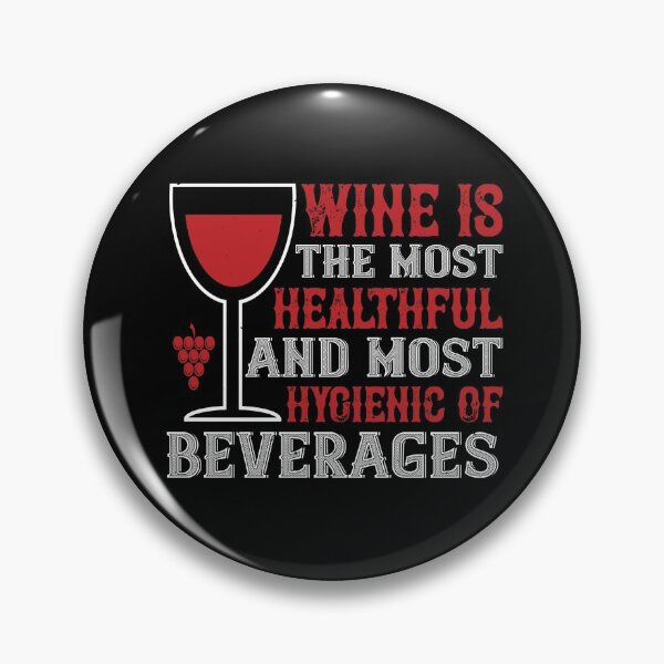Item preview, Wine Is The Most Healthful And Most Hygienic Of Beverages designed and sold by GoodVibeDesign.
