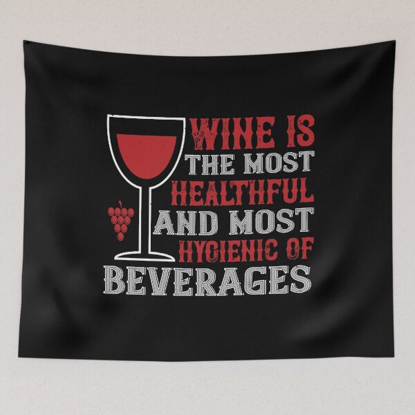 Item preview, Wine Is The Most Healthful And Most Hygienic Of Beverages designed and sold by GoodVibeDesign.
