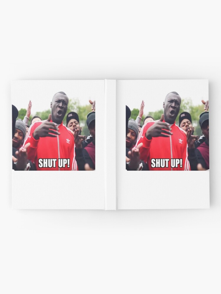 Stormzy Meme Shut Up Grime Hardcover Journal By Righteousonix Redbubble