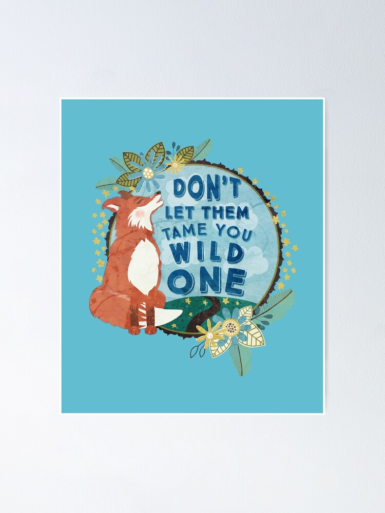 Dont Let Them Tame You Wild One Poster By Carriestephens Redbubble