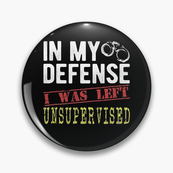 Item preview, In My Defense I Was Left Unsupervised Funny Sayings Gift designed and sold by T-minus.