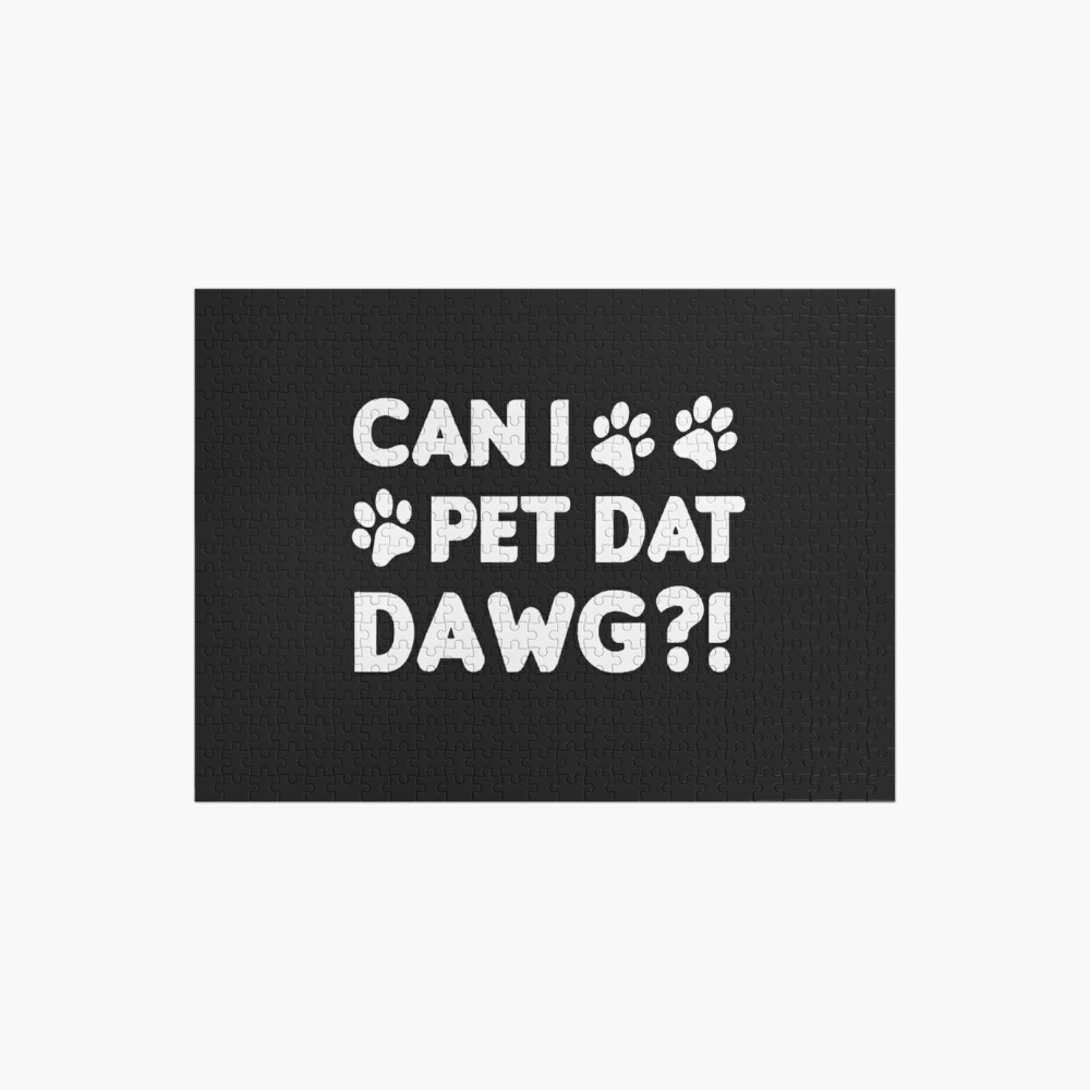 Sale Can I Pet Dat Dawg Shirt Jigsaw Puzzle by Trendy Shirt JW-ADFCIWN0