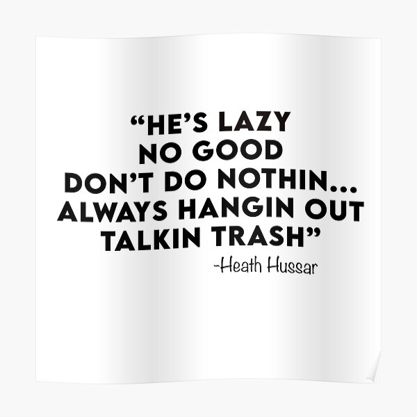 “Heath Hussar quote " Poster for Sale by Sara-tonin | Redbubble