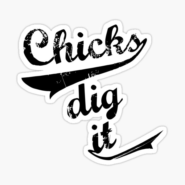 chicks dig it II Sticker