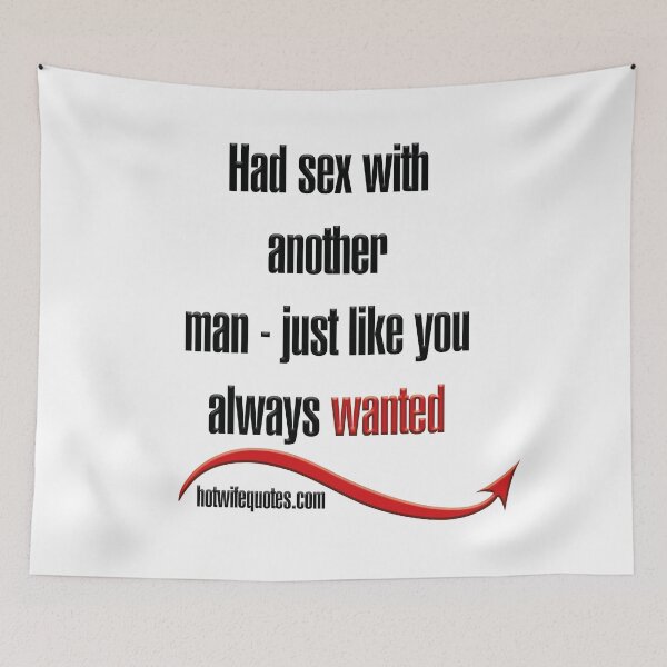 Artikelvorschau, Had sex with another man - just like you always wanted entworfen und verkauft von hotwifequotes.