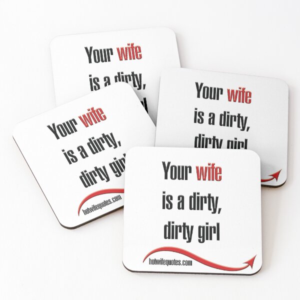 Artikelvorschau, Your wife is a dirty, dirty girl entworfen und verkauft von hotwifequotes.