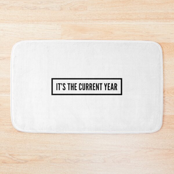 Item preview, It's the Current Year designed and sold by HalpinDesign.