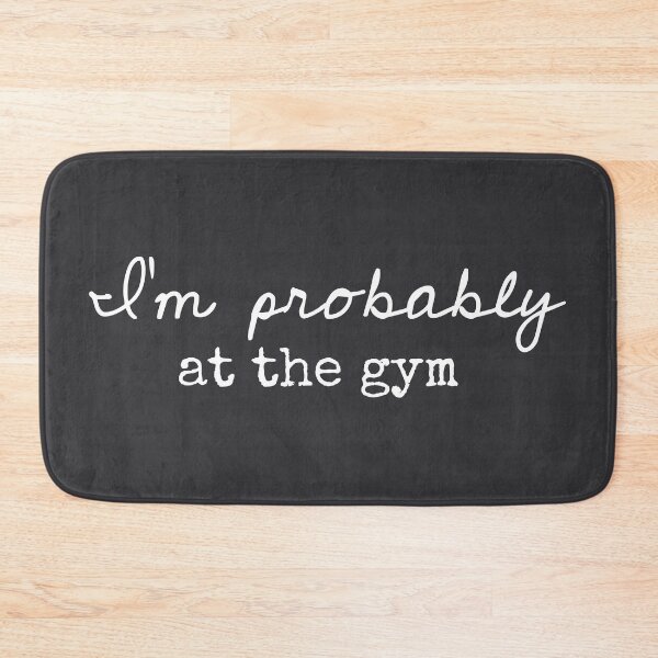 Item preview, I’m Probably At The Gym- Funny Gym Sayings designed and sold by Flip & Flop.
