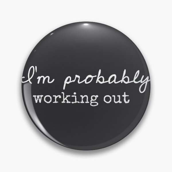 Item preview, I’m Probably Working Out - Funny Gym Sayings designed and sold by Flip & Flop.