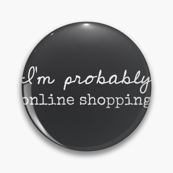 Online Shopping Pins and Buttons for Sale