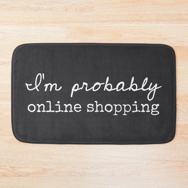 Item preview, I’m Probably Online Shopping - Funny Sayings designed and sold by Flip & Flop.