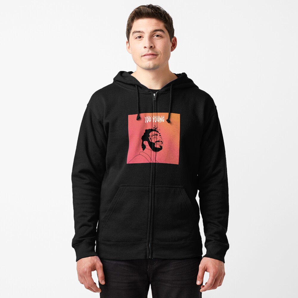 I Don T Wanna Die Too Young Zipped Hoodie By Musicallyfit Redbubble