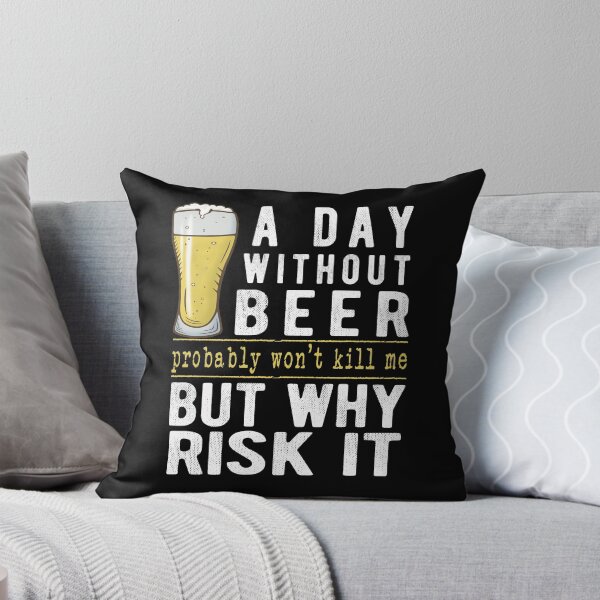 Item preview, A Day Without Beer Why Risk It Funny Beer Sayings Gift designed and sold by T-minus.