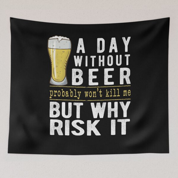 Item preview, A Day Without Beer Why Risk It Funny Beer Sayings Gift designed and sold by T-minus.
