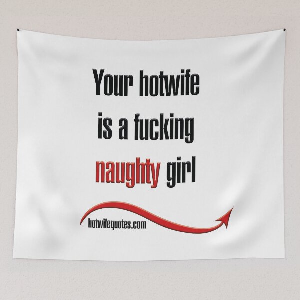 Artikelvorschau, Your hotwife is a fucking naughty girl entworfen und verkauft von hotwifequotes.