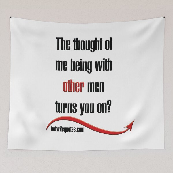 Artikelvorschau, The though of me being with other men turns you on? entworfen und verkauft von hotwifequotes.