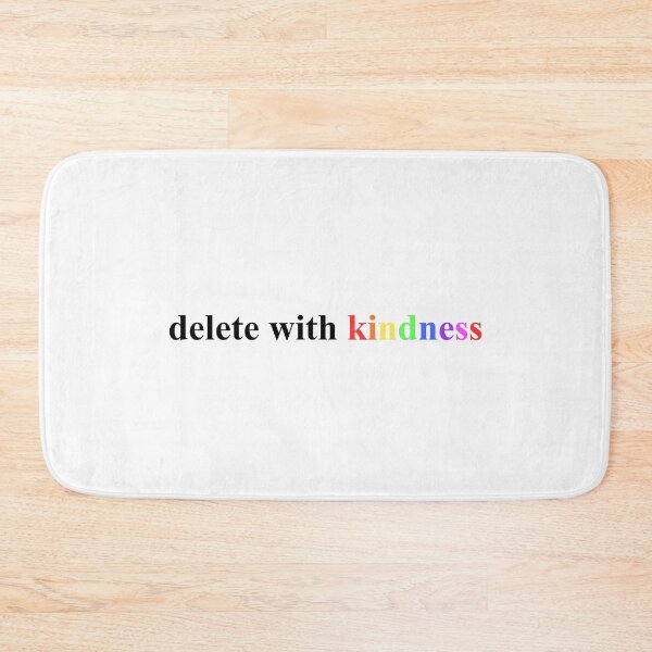 Item preview, delete with kindness designed and sold by Brenna Satkowski.
