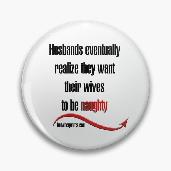 Artikelvorschau, Husbands eventually realize they want their wives to be naughty entworfen und verkauft von hotwifequotes.