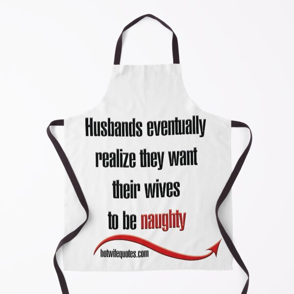 Artikelvorschau, Husbands eventually realize they want their wives to be naughty entworfen und verkauft von hotwifequotes.