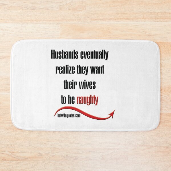 Artikelvorschau, Husbands eventually realize they want their wives to be naughty entworfen und verkauft von hotwifequotes.